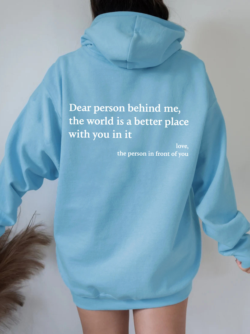 Dear Person Behind Me,the World Is A Better Place,with You In It,love,the Person In Front Of You,Women's Plush Letter Printed Kangaroo Pocket Drawstring Printed Hoodie Unisex Trendy Hoodies